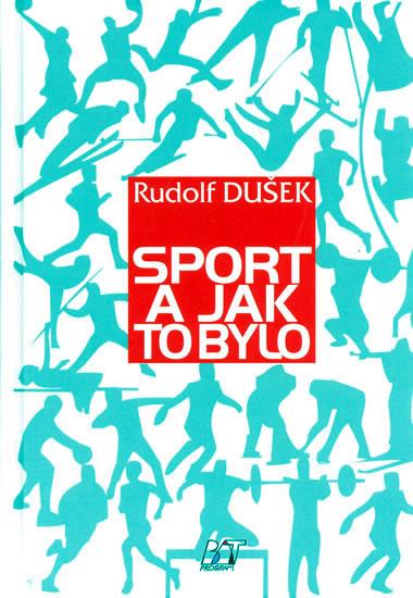 Kniha: Sport a jak to bylo - Dušek Rudolf