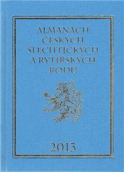 Kniha: Almanach českých šlechtických a rytířských rodů 2013 - Vavřínek, Karel