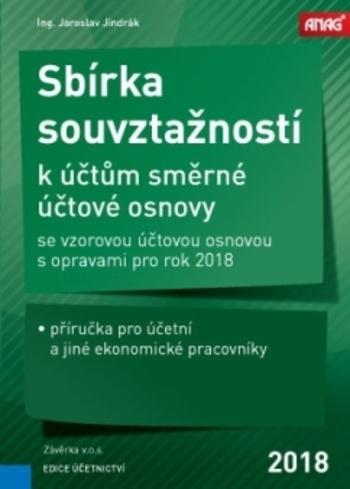 Kniha: Sbírka souvztažností k účtům směrné účtové osnovy se vzorovou účtovou osnovou s opravami pro rok 2018 - Jaroslav Jindrák