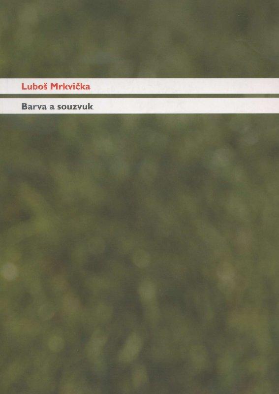 Kniha: Barva a souzvuk - Luboš Mrkvička