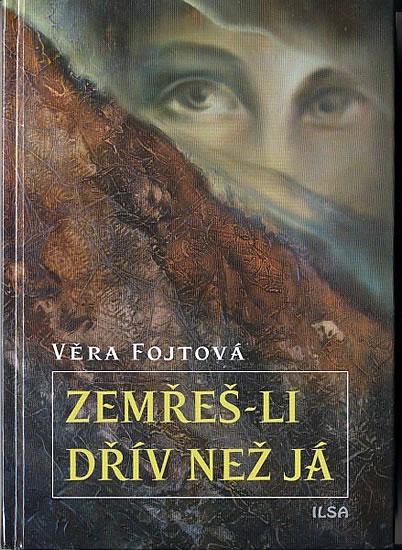 Kniha: Zemřeš-li dřív než já - Fojtová Věra