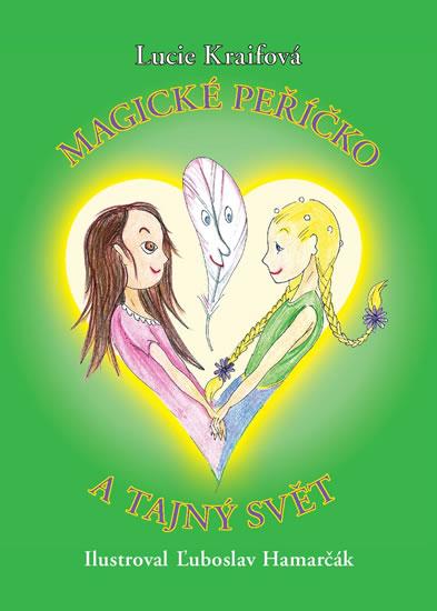 Kniha: Magické peříčko a Tajný svět - Kraifová Lucie