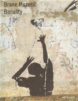 Kniha: Banality - Mozetič, Brane
