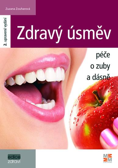 Kniha: Zdravý úsměv - Péče o zuby a dásně - 2. vydání - Zouharová Zuzana