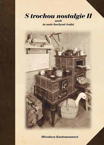 Kniha: S trochou nostalgie II aneb ta naše kuchyně česká - Kuntzmannová Miroslava