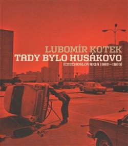 Kniha: Tady bylo Husákovo - Lubomír Kotek