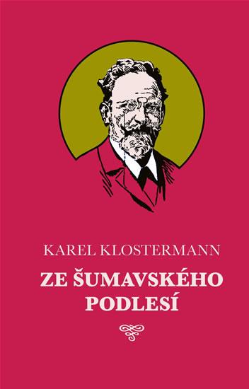 Kniha: Ze šumavského podlesí - Klostermann Karel