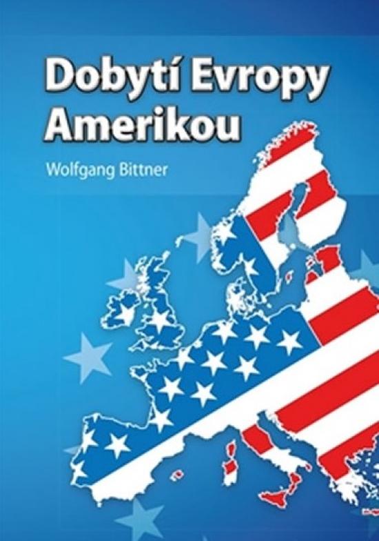 Kniha: Dobytí Evropy Amerikou - Bittner Wolfgang