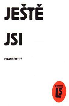 Kniha: Ještě jsi - Šťastný, Milan