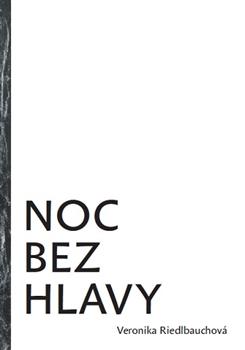 Kniha: Noc bez hlavy - Veronika Riedlbauchová