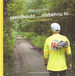 Kniha: Rozběhnuto... rozběhnu to - Kmuníček, Miloš