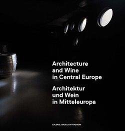 Kniha: Architecture and Wine in Central Europe/Architektur und Wein in Mitteleuropa - kol.