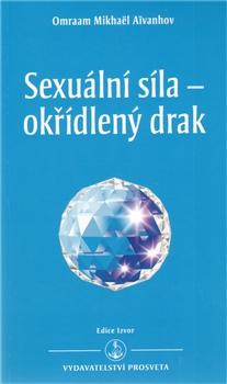 Kniha: Sexuální síla - okřídlený drak - Omraam Mikhaël Aivanhov