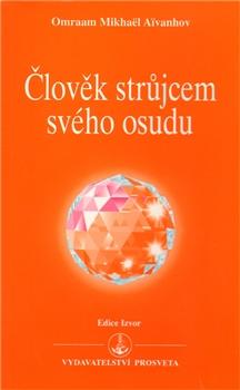 Kniha: Člověk strůjcem svého osudu - Omraam Mikhaël Aivanhov