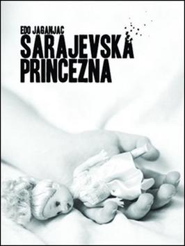 Kniha: Sarajevská princezna - Edo Jaganjac