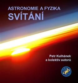 Kniha: Astronomie a fyzika - Svítání - Kolektív autorov