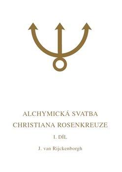 Kniha: Alchymická svatba Christiana Rosenkreuze I.díl - van Rijckenborgh, Jan