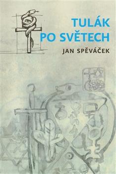 Kniha: Tulák po světech - Jan Spěváček
