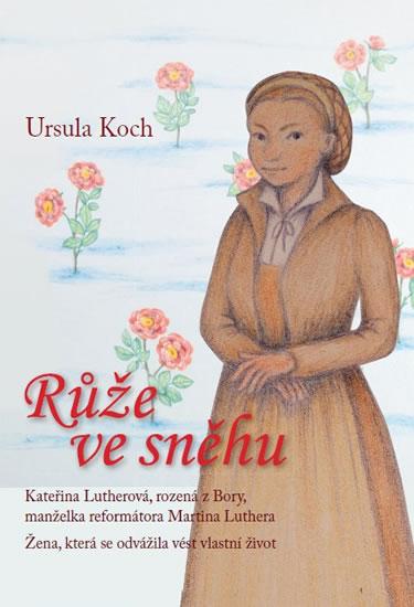 Kniha: Růže ve sněhu - Koch Ursula
