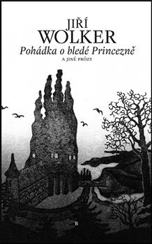 Kniha: Pohádka o bledé Princezně a jiné prózy - Jiří Wolker