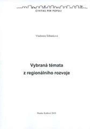 Kniha: Vybraná témata z regionálního rozvoje - Šilhánková Ludmila