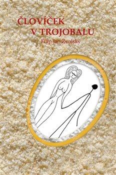 Kniha: Človíček v trojobalu - Zvolský, Filip Jan
