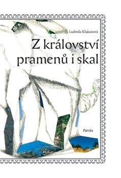 Kniha: Z království pramenů i skal - Klukanová, Ludmila