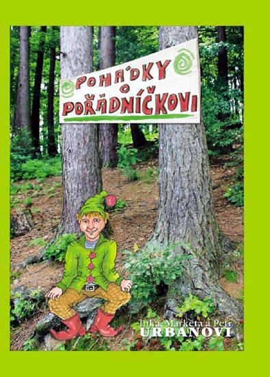 Kniha: Pohádky o Pořádníčkovi - Urbanovi,Markéta a Petr Inka