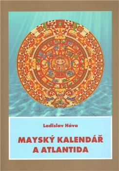 Kniha: Mayský kalendář a Atlantida - Ladislav Háva