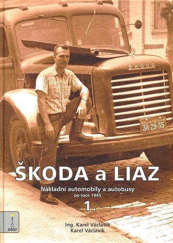 Kniha: Škoda a Liaz 1. díl - Karel Václavík