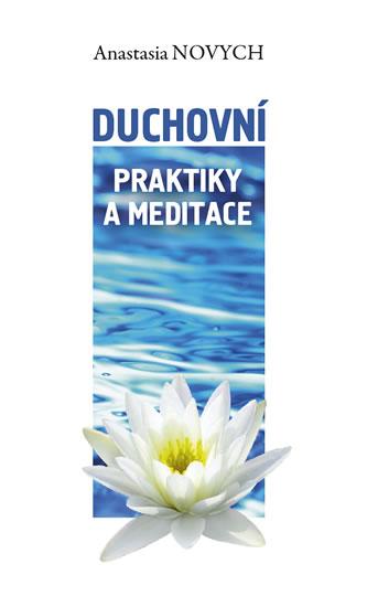 Kniha: Duchovní praktiky a meditace - Novych Anastasia