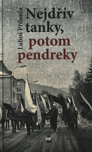 Kniha: Nejdřív tanky, potom pendreky - Příhoda, Luboš