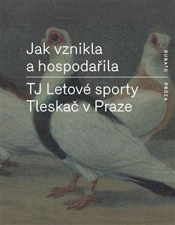 Kniha: Jak vznikla a hospodařila TJ Letové sporty Tleskač v Prazeautor neuvedený