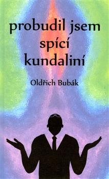 Kniha: Probudil jsem spící kundaliní - Oldřich Bubák