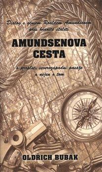 Kniha: Amundsenova cesta - Bubák, Oldřich