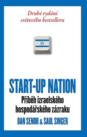 Kniha: START-UP NATION - Příběh izraelského hospodářského zázraku - brož. - Senor, Singer Saul, Dan