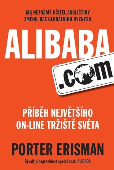 Kniha: Alibaba.com - Příběh největšího on-line tržiště světa - Erisman Porter