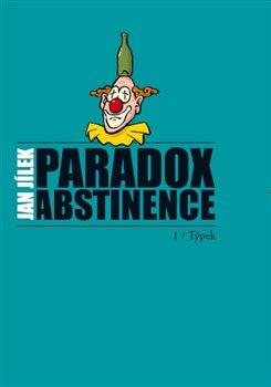 Kniha: Paradox abstinence - Jílek, Jan