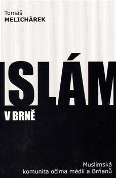 Kniha: Islám v Brně - Melichárek, Tomáš