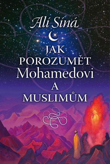 Kniha: Jak porozumět Mohamedovi a muslimům - Síná Alí