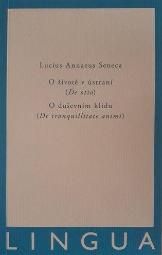 Kniha: O životě v ústraní (De otio) - O duševním klidu (De tranquilitate animi) - Seneca, Lucius Annaeus