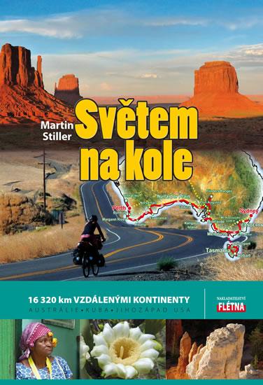 Kniha: Světem na kole - 16 320 km vzdálenými kontinenty Austrálie, Kuba, jihozápad USA - Stiller Martin