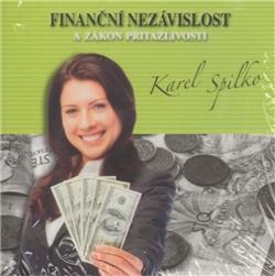 Kniha: Finanční nezávislost a zákon přitažlivosti [Audio na CD] - Karel Spilko