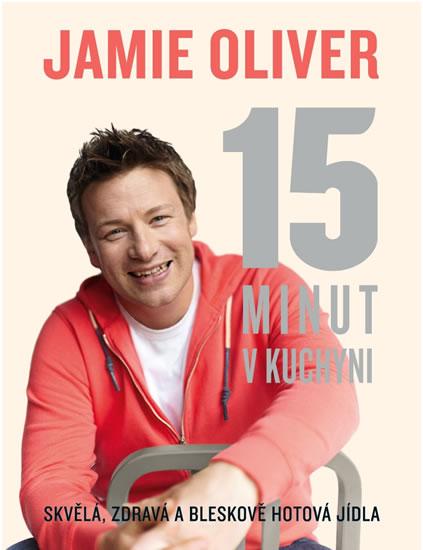 Kniha: Jamie Oliver - 15 minut v kuchyni - Oliver Jamie