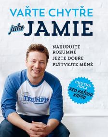 Vařte chytře jako Jamie - Nakupujte rozumně, Jezte dobře, Plýtvejte méně