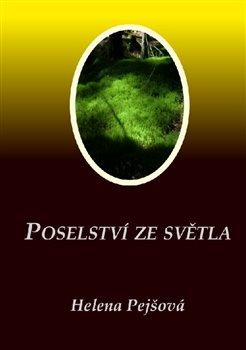 Kniha: Poselství ze Světla - Pejšová, Helena