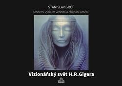 Kniha: Vizionářský svět H.R.Gigera - Stanislav Grof