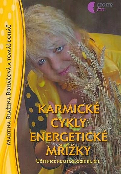 Kniha: Karmické cykly energetické mřížky - učebnice numerologie - III. díl - Boháčová Martina Blažena