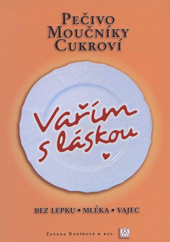 Kniha: Vařím s láskou: pečivo, moučníky, cukroví - Zuzana Kobíková