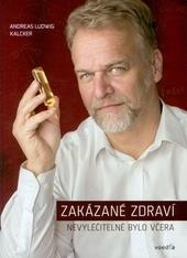 Kniha: Zakázané zdraví - Andreas Ludwig Kalcker